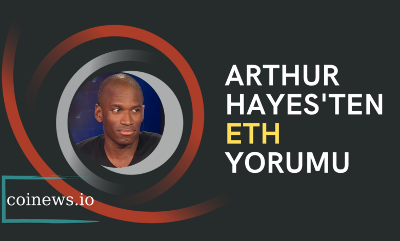 Arthur Hayes ETH için Yıl Sonunu İşaret Etti!